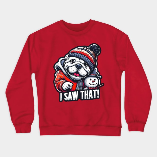 I Saw That meme Bulldog Snowman Merry Christmas Crewneck Sweatshirt by Plushism